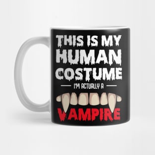 This Is My Human Costume I'm Actually A Vampire Mug